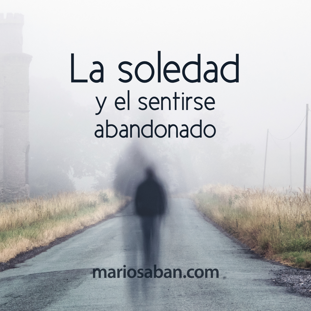 La soledad y el sentirse abandonado